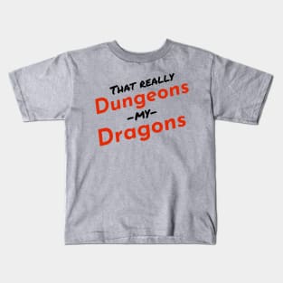 That Really Dungeons my Dragons Kids T-Shirt